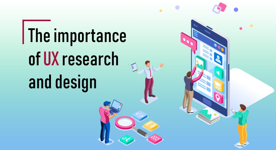 The importance of UX research and design in a digital project